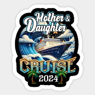 Mother And Daughter Cruising Together Cruise 2024 Family Sticker